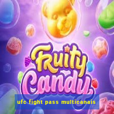 ufc fight pass multicanais